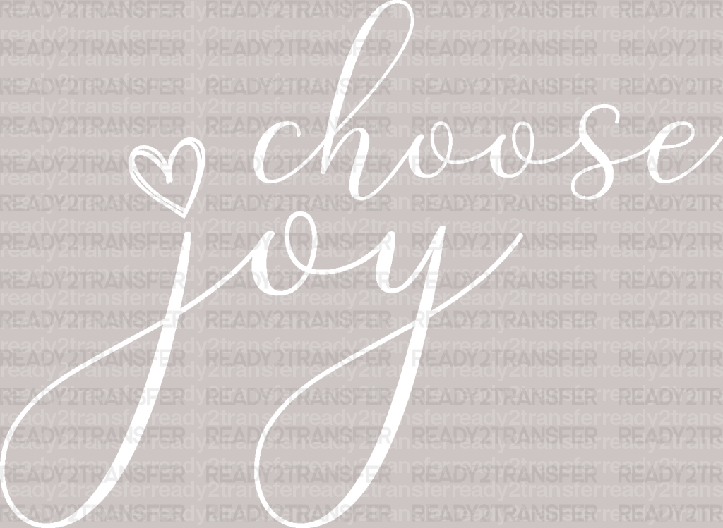 CHOOSE JOY DTF Transfer - ready2transfer