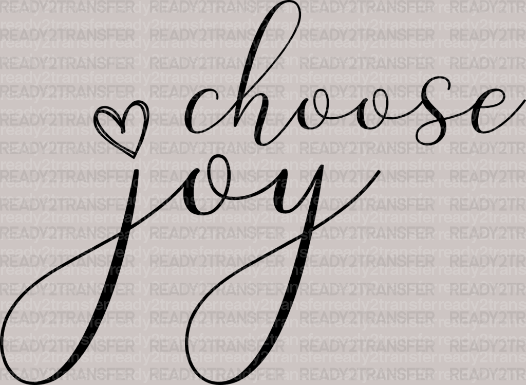 CHOOSE JOY DTF Transfer - ready2transfer