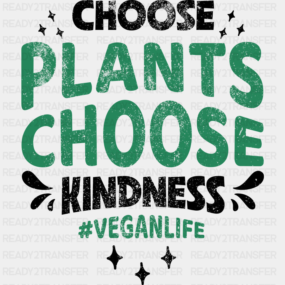 Choose Plants Choose Kindness - Vegan DTF Transfers - Adult Unisex - S & M (10’’) / Dark Color Design (See Imaging)