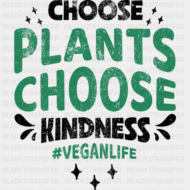 Choose Plants Choose Kindness - Vegan DTF Transfers - Adult Unisex - S & M (10’’) / Dark Color Design (See Imaging)
