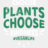 Choose Plants Choose Kindness - Vegan DTF Transfers - Adult Unisex - S & M (10’’) / Light Color Design (See Imaging)