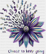 Choose To Keep Going - Suicide Awareness DTF Transfer