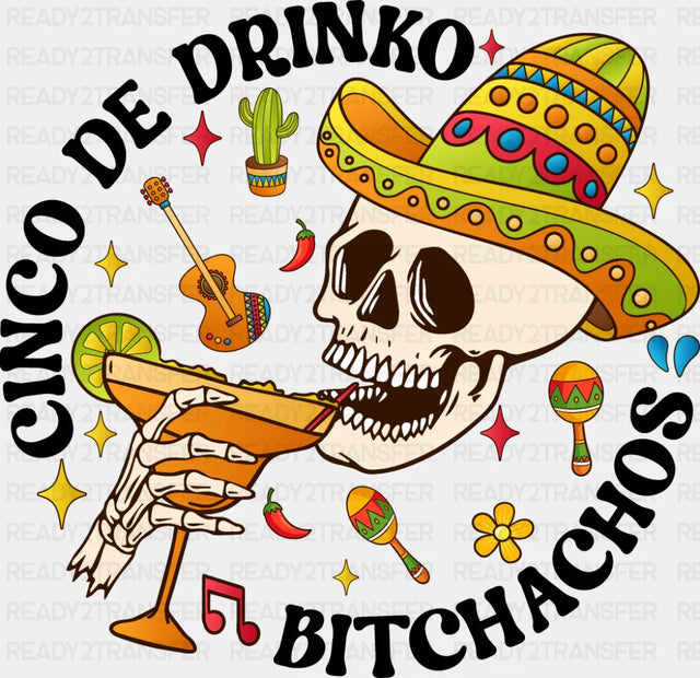 Cinco De Drinko Bitchachos - Cinco De Mayo DTF Transfer Adult Unisex - S & M (10’’) / Dark Color Design (See Imaging)