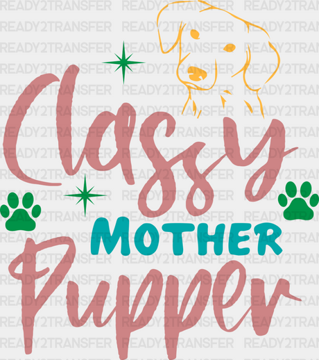 Classy Mother Pupper - Dogs Iron On Dtf Transfer