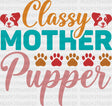 Classy Pupper Mother - Dogs Iron On Dtf Transfer