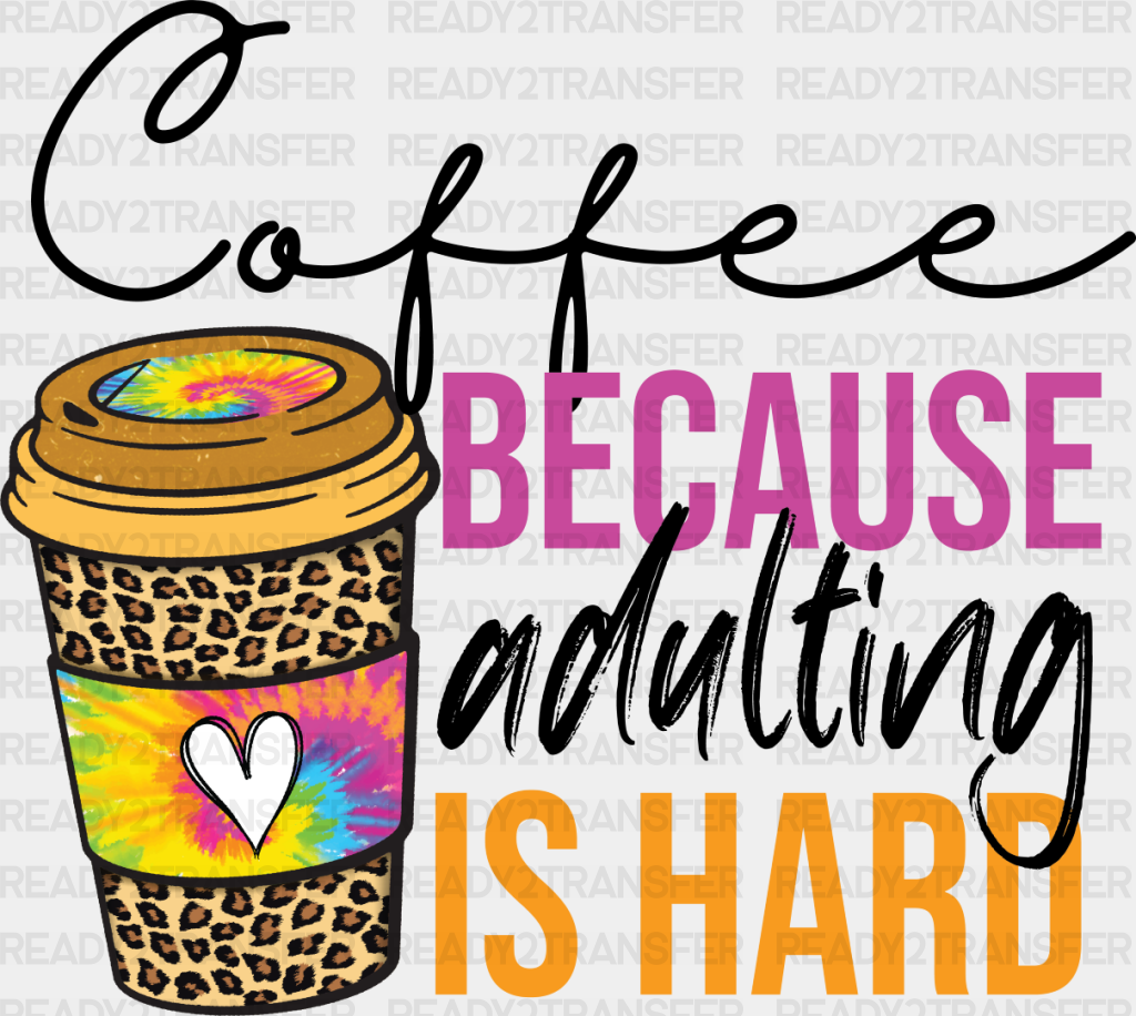 Coffee Because Adulting Is Hard - Iron On Dtf Transfer Adult Unisex S & M (10’’) / Dark Color