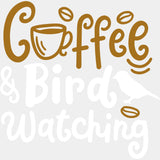 Coffee & Bird Watching - Birds DTF Transfers ready2transfer Light Color Design (See Imaging)