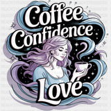 Coffee Confidence Love, Girl - Quotes DTF Transfers ready2transfer Dark Color Design (See Imaging)