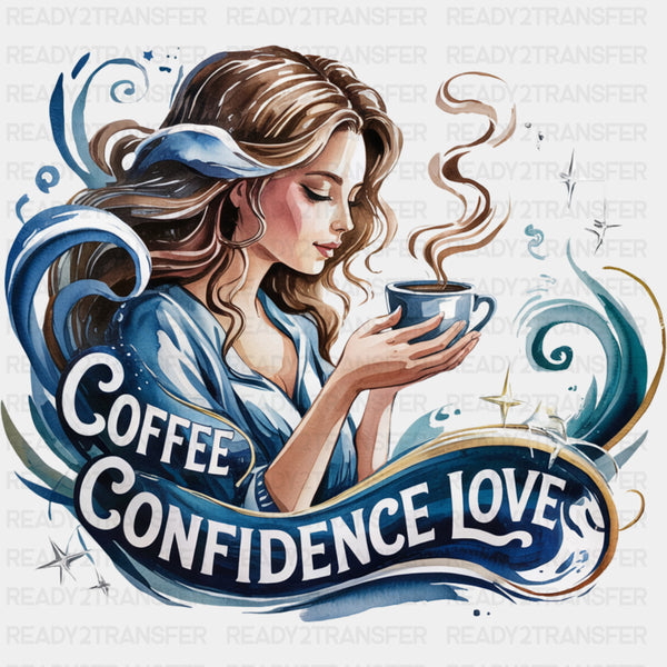 Coffee Confidence Love - Quotes DTF Transfers