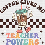 Coffee Gives Me Teacher Powers - Teachers DTF Transfer Adult Unisex - S & M (10’’) / Dark Color Design (See Imaging)