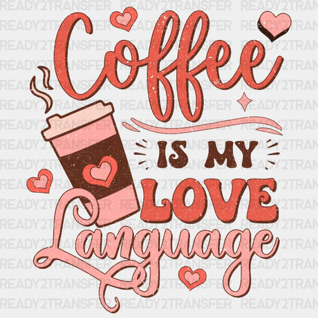 Coffee Is My Love Language Dtf Transfer