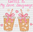 Coffee Is My Love Language - Dtf Transfer