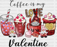 Coffee Is My Love Valentine Dtf Transfer