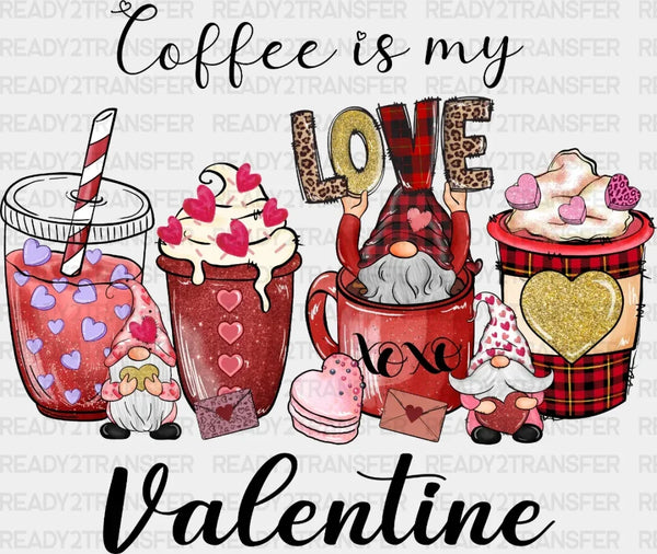 Coffee Is My Love Valentine DTF Transfer