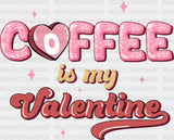 Coffee Is My Valentine Dtf Transfer