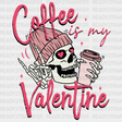 Coffee Is My Valentine Edition Dtf Transfer