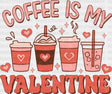 Coffee Is My Valentine Pink Dtf Transfer