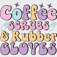Coffee Scrubs & Rubber Gloves - Nurse DTF Transfers ready2transfer