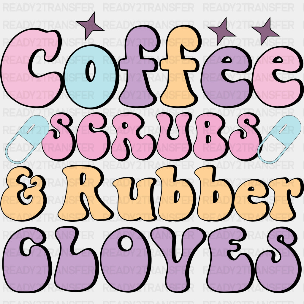 Coffee Scrubs & Rubber Gloves - Nurse DTF Transfers ready2transfer