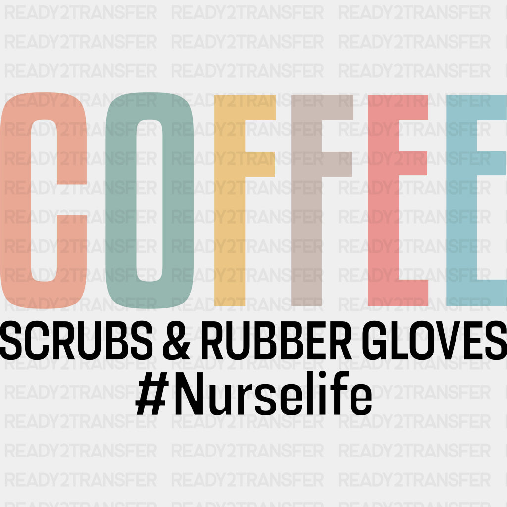 Coffee Scrubs & Rubber Gloves - Nurse DTF Transfers ready2transfer Dark Color Design (See Imaging)