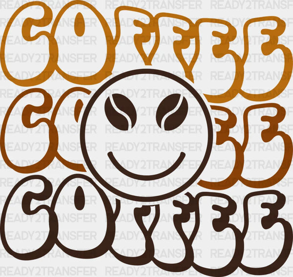 Coffee Coffee Coffee Smiley Design - Coffee Iron On DTF Transfer