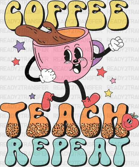 Coffee Teach Repeat Dtf Transfer