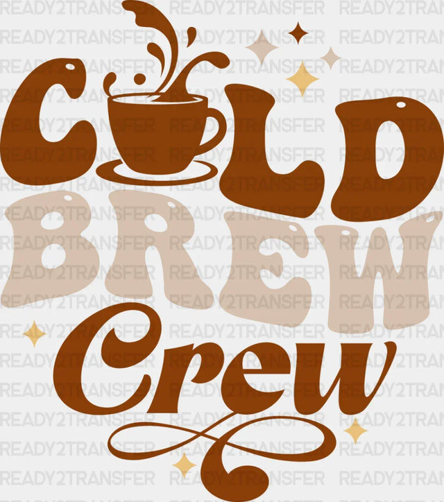Cold Brew Crew Coffee Design - Iron On Dtf Transfer