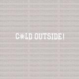 COLD OUTSIDE DTF Transfer - ready2transfer