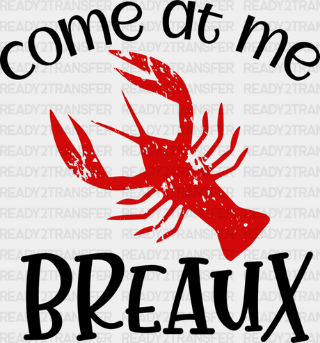 Come At Me Breaux - Crawfish Iron On Dtf Transfer Adult Unisex S & M (10’’) / Dark Color Design