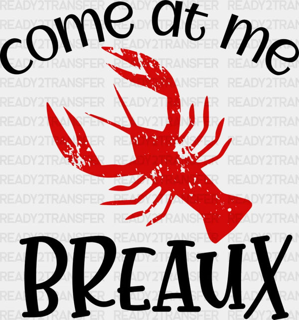 Come At Me Breaux - Crawfish Iron On DTF Transfer