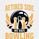 Come To The Retired Side - Bowling DTF Transfers ready2transfer Light Color Design (See Imaging)