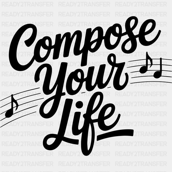 Compose Your Life - Music DTF Transfers