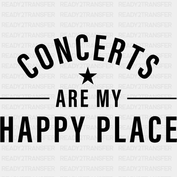 Concerts Are My Happy Place - Music DTF Transfers