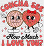 Concha See How Much I Love You - Valentine’s Day DTF Transfer Adult Unisex - S & M (10’’) / Dark Color Design (See