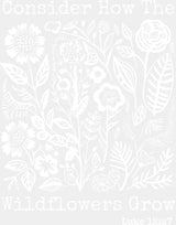 Consider How The Wildflowers Grow - Faith DTF Transfer Adult Unisex - S & M (10’’) / Light Color Design (See Imaging)