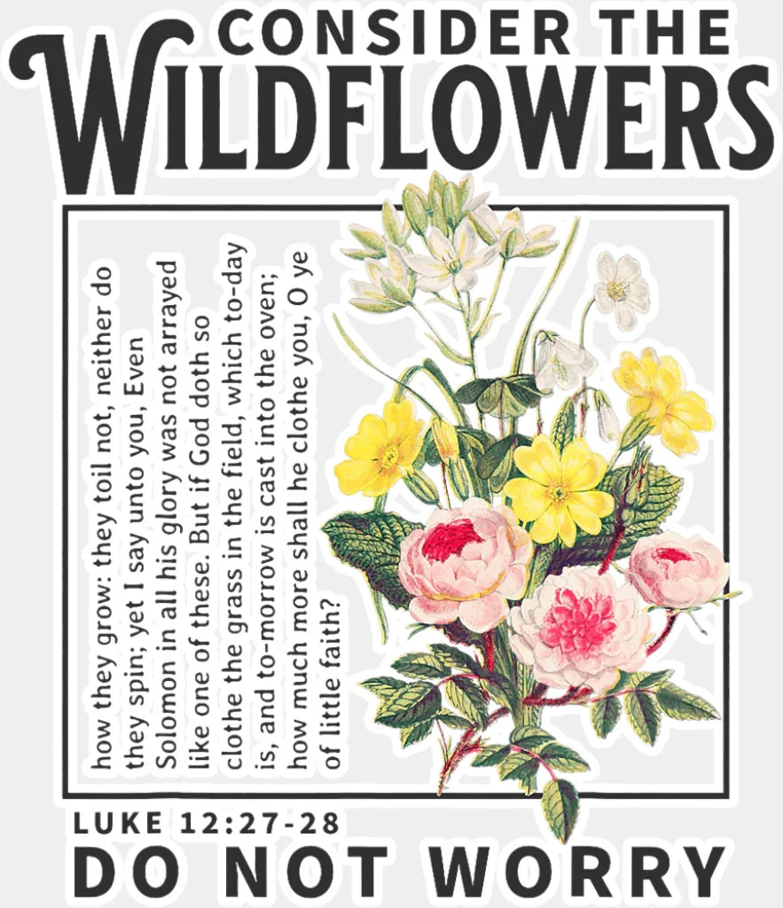 Consider The Wildflowers Do Not Worry - Christianity DTF Transfer Adult Unisex - S & M (10’’) / Light Color Design (See