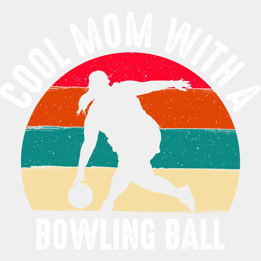Cool Mom With A Bowling Ball - Bowling DTF Transfers ready2transfer Light Color Design (See Imaging)