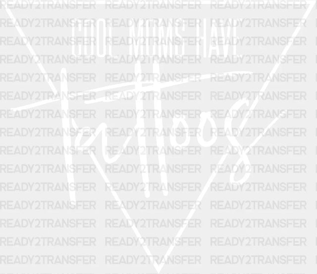 Cool Moms Have Tattoos Dtf Transfer