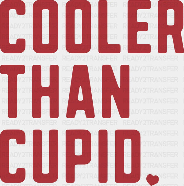 Cooler Than Cupid Heart Red Design - Valentine's Day DTF Transfer