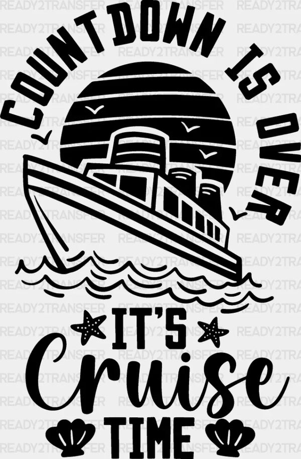 Countdown Is Over - Family Cruise DTF heat transfer
