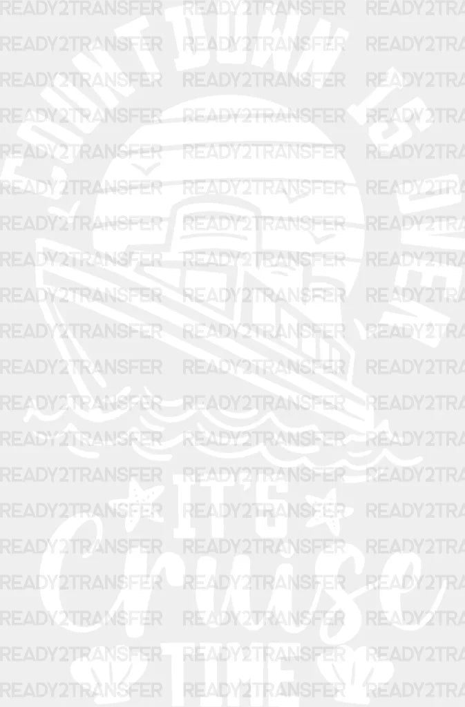 Countdown Is Over - Family Cruise Dtf Heat Transfer Adult Unisex S & M (10’’) / Light Color