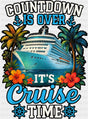 Countdown Is Over It’s Cruise Time - Vacation DTF Transfer Adult Unisex - S & M (10’’) / Dark Color Design (See Imaging)