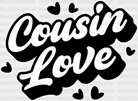 Cousin Love - Cousins Dtf Heat Transfer Adult Unisex S & M (10’’) / Light Color Design (See Imaging)