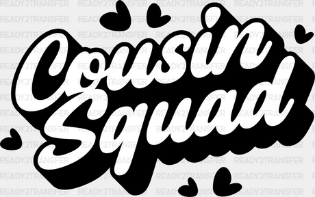 Cousin Squad - Cousins Dtf Heat Transfer Adult Unisex S & M (10’’) / Dark Color Design (See Imaging)