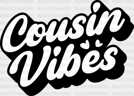 Cousin Vibes - Cousins Dtf Heat Transfer Adult Unisex S & M (10’’) / Dark Color Design (See Imaging)