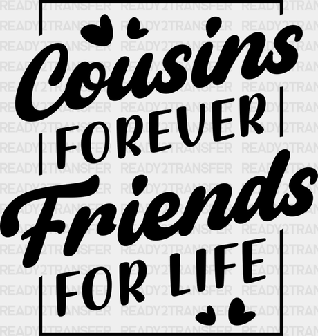 Cousins Forever - Dtf Heat Transfer Adult Unisex S & M (10’’) / Dark Color Design (See Imaging)