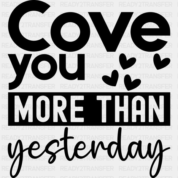 Cove You More Than Yesterday - Anniversary DTF Transfer