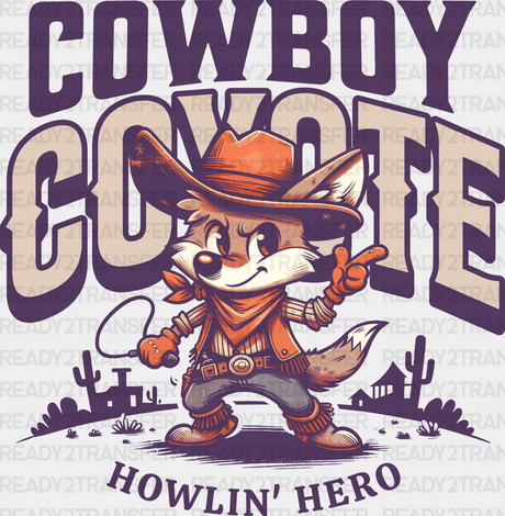 Cowboy Coyote Howlin Hero Design - Rodeo Dtf Transfers