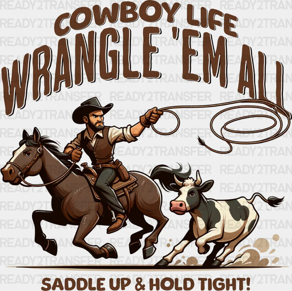 Cowboy Life Wrangle Em All Design - Rodeo DTF Transfers