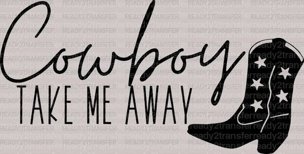 Cowboy Take Me Away DTF Transfer